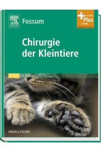 Chirurgie der Kleintiere: mit Zugang zum Elsevier-Portal (Gebundene Ausgabe) von Theresa Welch Fossum (Autor)