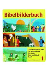 bibelbilderbuch band 1: gott erschafft die welt - der regenbogen - abraham - esau und jakob - josef.