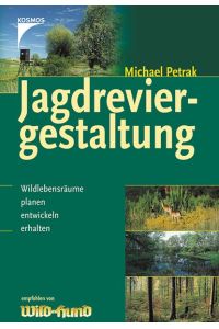 Jagdreviergestaltung: Wildlebensräume planen, entwickeln, erhalten [Hardcover] Petrak, Michael