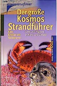 Der große Kosmos-Strandführer. Tiere und Pflanzen in Nord- und Ostsee. Über 700 Arten im Portrait.