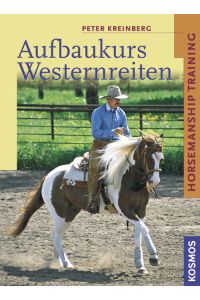 Aufbaukurs Westernreiten.   - Horsemanship-Training. Mit Literaturhinweisen. Mit einem Register.