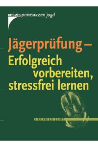 Jägerprüfung. Erfolgreich vorbereiten, stressfrei lernen.   - Unter Mitarbeit von Astrid Rohde-Rottmann und Benedikt Meisberger.