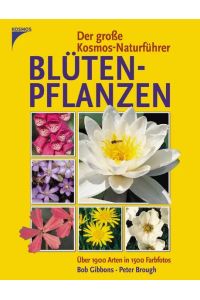 Der große Kosmos-Naturführer Blütenpflanzen  - Über 1900 Arten in 1500 Farbfotos