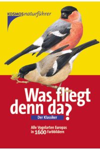 Was fliegt denn da?: Alle Vogelarten Europas in Farbbildern
