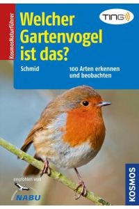 Welcher Gartenvogel ist das?: mit TING-Funktion Schmid, Ulrich
