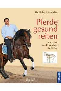 Pferde gesund reiten: nach der medizinischen Reitlehre [Hardcover] Stodulka, Dr. Robert