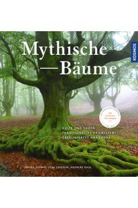 Mythische Bäume: Kulte und Sagen, Heilkunde und Nutzwerte, traditionelles Handwerk