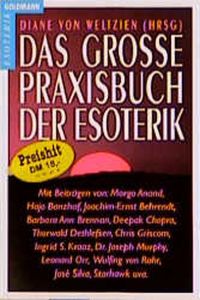 Das grosse Praxisbuch der Esoterik.   - hrsg. von Diane von Weltzien / Goldmann ; 12176 : Grenzwissenschaften, Esoterik