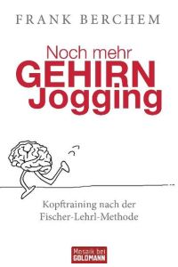 noch mehr gehirn jogging. kopftraining nach der fischer-lehrl-methode
