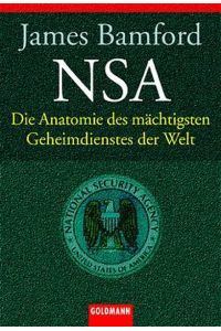 NSA  - : die Anatomie des mächtigsten Geheimdienstes der Welt / aus d. amerikan. Engl. von Susanne Bonn...