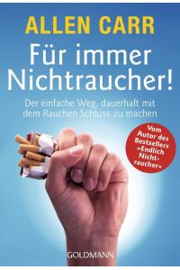Für immer Nichtraucher! : der einfache Weg, mit dem Rauchen Schluss zu machen  - / aus d. Engl. von Ingeborg Andreas-Hoole.