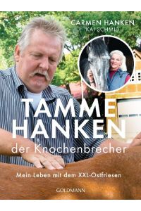 Tamme Hanken, der Knochenbrecher : mein Leben mit dem XXL-Ostfriesen.   - Carmen Hanken, Kai Schmid