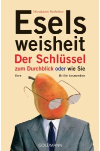 Eselsweisheit  - : der Schlüssel zum Durchblick oder wie Sie Ihre Brille loswerden / aus d. Russ. von Felix Eder.
