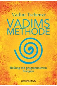 Vadims Methode : Heilung mit programmierten Energien.   - Goldmann ; 22073
