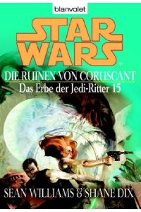 Star Wars: Das Erbe der Jedi-Ritter 15 - Die Ruinen von Coruscant