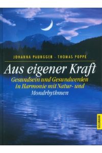 Aus eigener Kraft.   - Gesundsein und Gesundwerden in Harmonie mit Natur- und Mondrhythmen. Illustrationen von Hildegard Klepper-Paar.