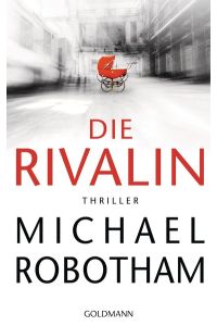 Die Rivalin  - : Thriller / aus d. Engl. von Kristian Lutze.