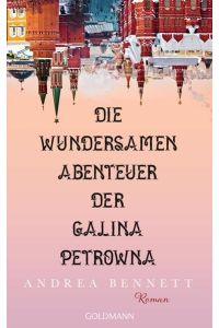 Die wundersamen Abenteuer der Galina Petrowna: Roman