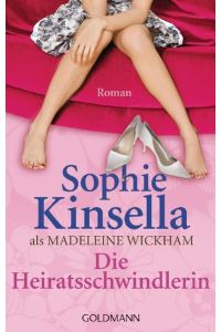 Die Heiratsschwindlerin : Roman.   - Sophie Kinsella. Aus dem Engl. von Heidi Lichtblau, Goldmann ; 47548