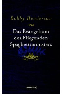 Das Evangelium des fliegenden Spaghettimonsters  - / aus d. Amerikan. von Jörn Ingwersen.