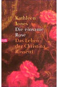 Die einsame Rose  - das Leben der Christina Rossetti