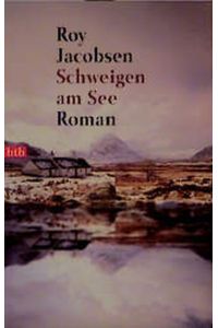 Schweigen am See : Roman.   - Aus dem Norweg. von Gabriele Haefs / Goldmann ; 72213 : btb