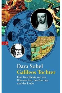 Galileos Tochter. Eine Geschichte von der Wissenschaft, den Sternen und der Liebe.