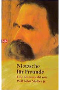 Nietzsche für Freunde  - eine Textauswahl