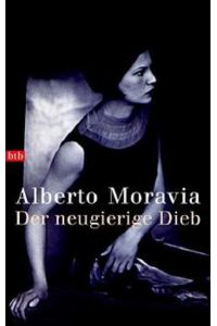 Der neugierige Dieb : Erzählungen.   - Alberto Moravia. Aus dem Ital. von Bruno Genzler / btb