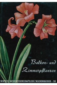 Winters naturwissenschaftliche Taschenbücher, Bd. 30, Balkonpflanzen und Zimmerpflanzen