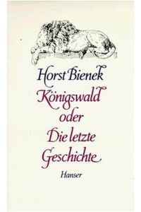 Königswald oder die letzte Geschichte  - Eine Erzählung.