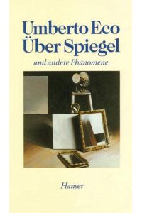 Über Spiegel und andere Phänomene.   - Umberto Eco. Aus d. Ital. von Burkhart Kroeber