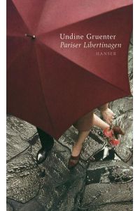 Pariser Libertinagen.   - Undine Gruenter. Hrsg. von Katrin Hillgruber
