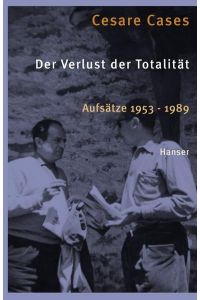 Der Verlust der Totalität. Aufsätze 1953 - 1989.   - Herausgegeben von Luigi Forte. Aus dem italienischen übersetzt von Annette Kopetzki.