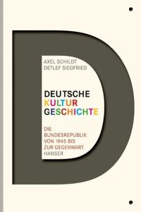 Deutsche Kulturgeschichte: Die Bundesrepublik von 1945 bis zur Gegenwart Schildt, Axel and Siegfried, Detlef