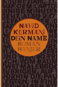 Dein Name. Roman. Mit einem beigefügten, signierten, Brief von Navid Kermani.