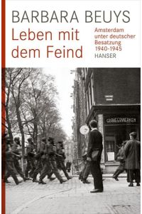 Leben mit dem Feind.   - Amsterdam unter deutscher Besatzung Mai 1940 bis Mai 1945.