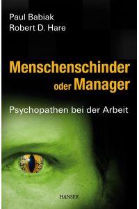 Menschenschinder oder Manager - Psychopathen bei der Arbeit