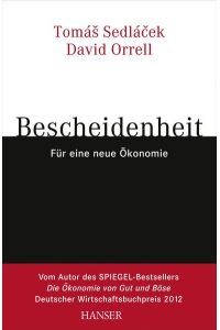 Bescheidenheit - für eine neue Ökonomie: Ausgezeichnet m. d. Deutschen Wirtschaftsbuchpreis 2012