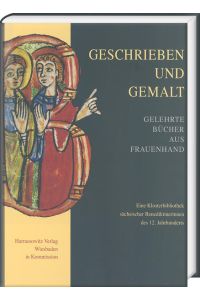 Geschrieben und gemalt.   - Gelehrte Bücher aus Frauenhand. Eine Klosterbibliothek sächsischer Benediktinerinnen des 12. Jahrhunderts.