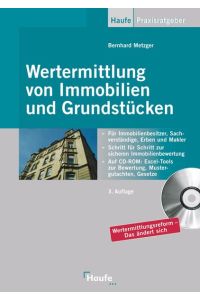 Wertermittlung von Immobilien und Grundstücken: Mit den geplanten Änderungen der Wertermittlungsreform Metzger, Bernhard