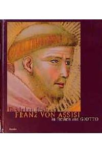 Das Leben des Franz von Assisi in Fresken von Giotto.   - Giuseppe Basile. Aus dem Ital. übertr. von Martin Hirschboeck. Mit einer Einf. vers. von Anton Rotzetter