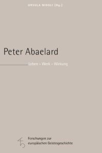 Peter Abaelard. Leben - Werk - Wirkung.