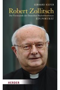 Robert Zollitsch: Der Vorsitzende der Deutschen Bischofskonferenz. Ein Porträt