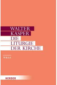 Die Liturgie der Kirche Gesammelte Schriften (WKGS) Band 10