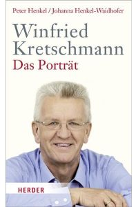 Winfried Kretschmann : das Porträt.   - Peter Henkel ; Johanna Henkel-Waishofer