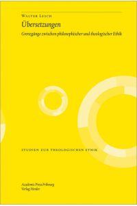 Übersetzungen: Grenzgänge zwischen philosophischer und theologischer Ethik (Studien zur theologischen Ethik)