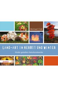 Land-Art in Herbst und Winter: Kinder gestalten Naturkunstwerke