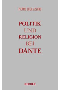 Politik und Religion bei Dante: Band I Eine Studie zur Monarchia