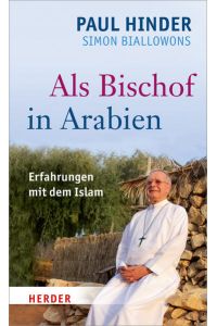 Als Bischof in Arabien: Erfahrungen mit dem Islam